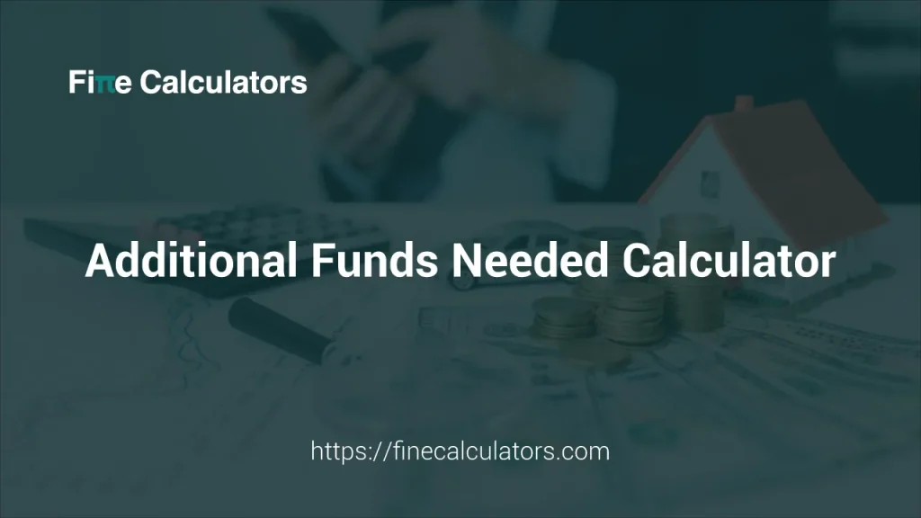 Additional Funds Needed Calculator