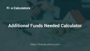 Additional Funds Needed Calculator
