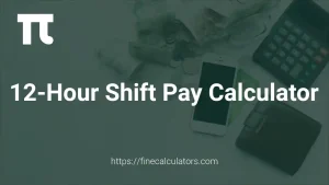12 Hour Shift Pay Calculator