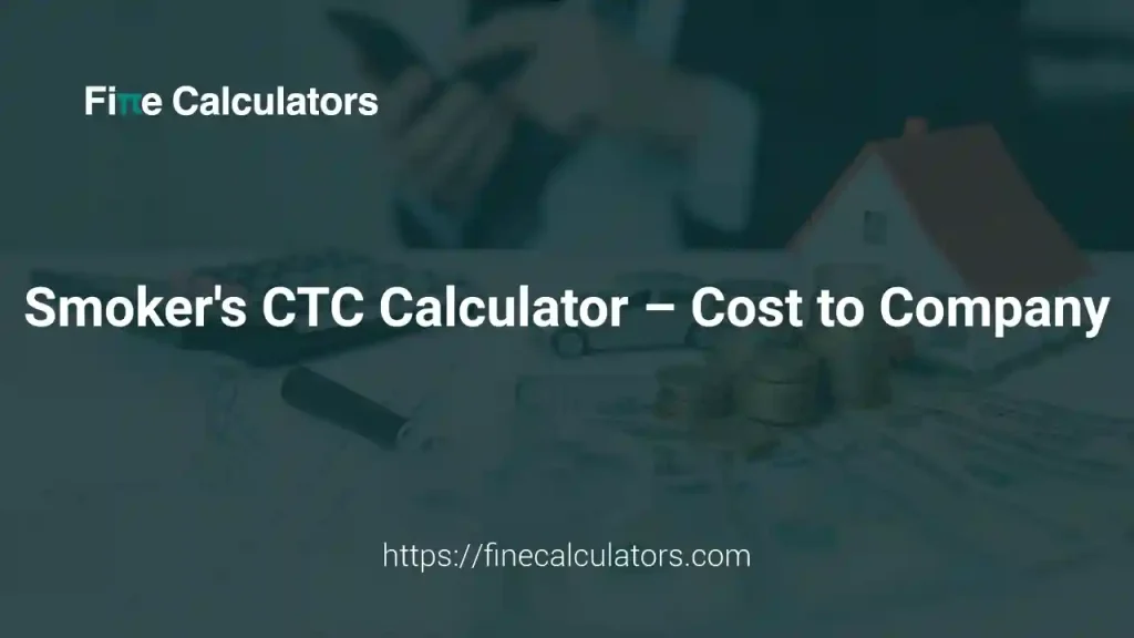 Smoker's CTC Calculator – Cost to Company