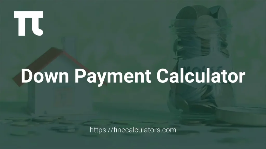 Down Payment Calculator 1 Down Payment Calculator