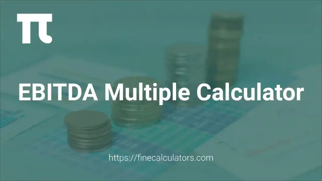 EBITDA Multiple Calculator 1 EBITDA Multiple Calculator