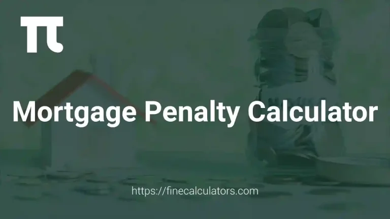 Mortgage Penalty Calculator