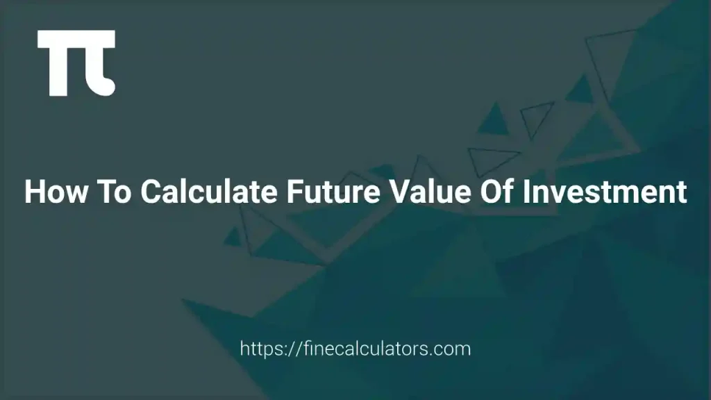 How to Calculate Future Value of Investment?