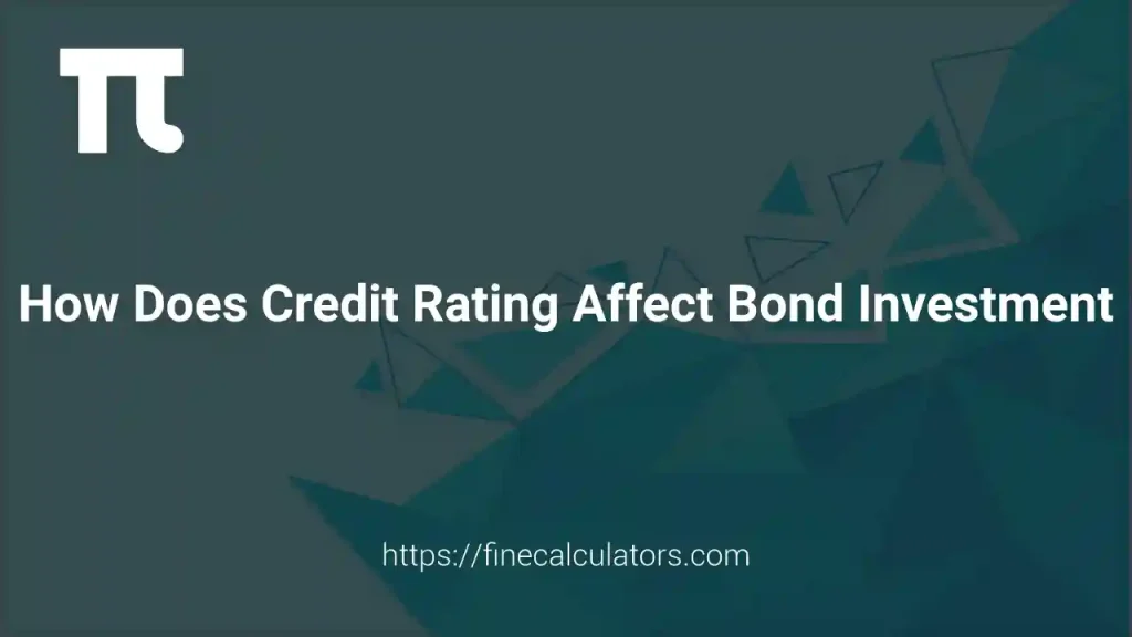 How Does Credit Rating Affect Bond Investment