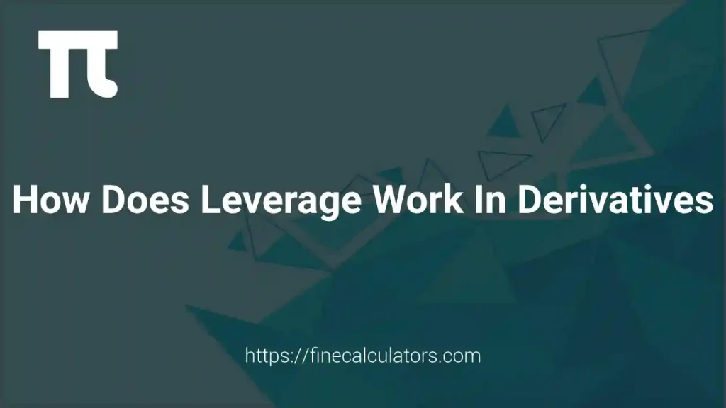 How Does Leverage Work in Derivatives