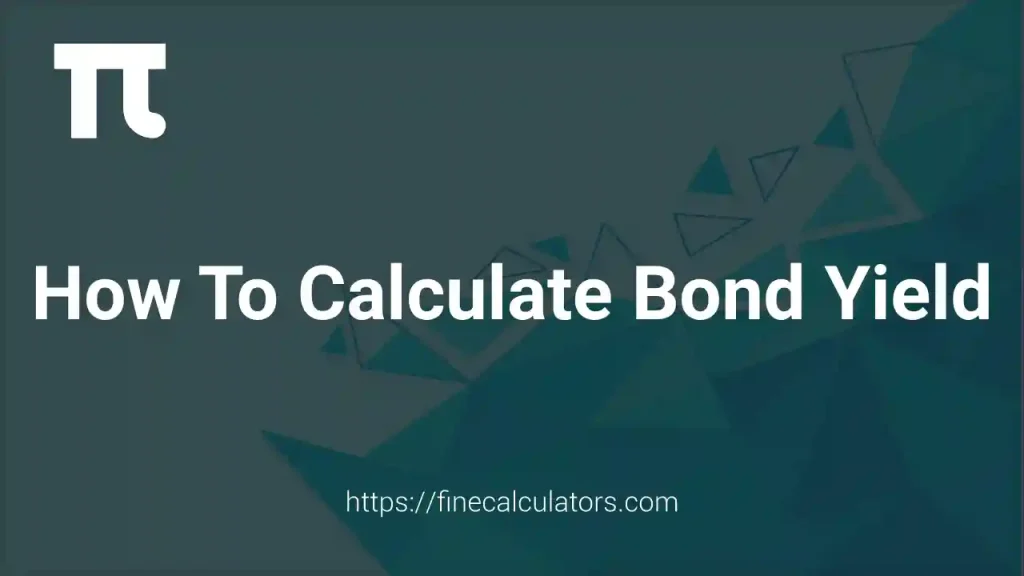 How to Calculate Bond Yield