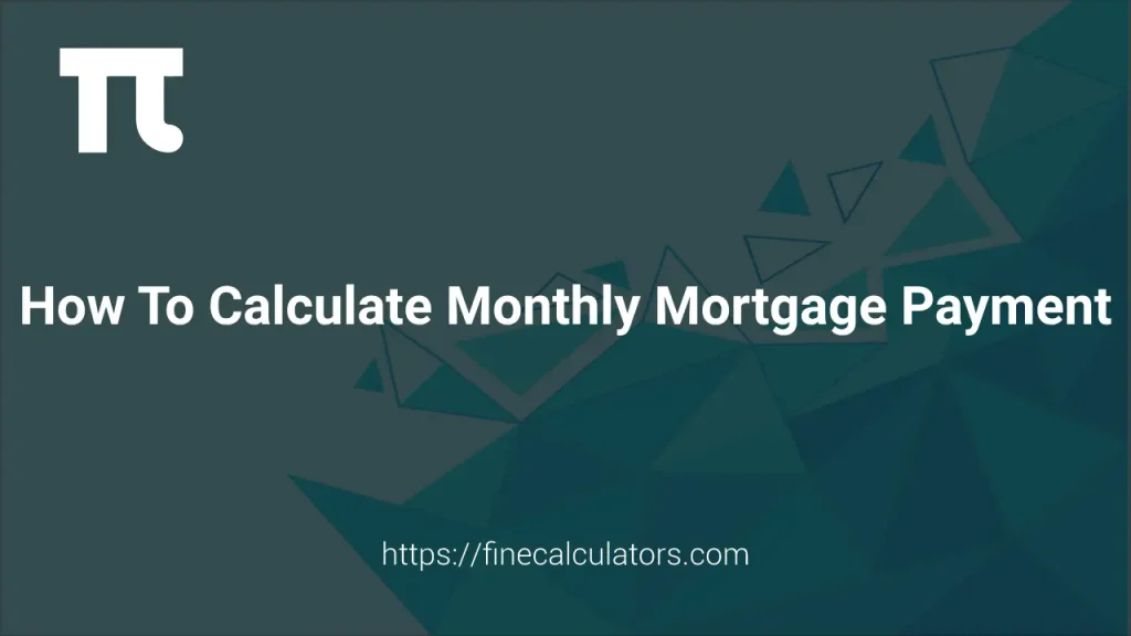 How to Calculate Monthly Mortgage Payment