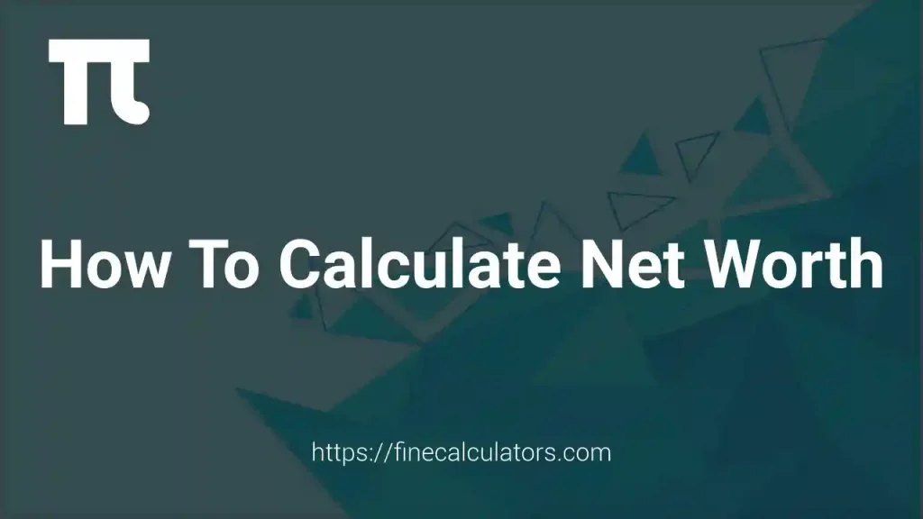 How to Calculate Net Worth