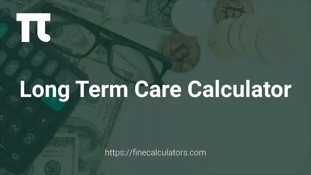 Long Term Care Calculator