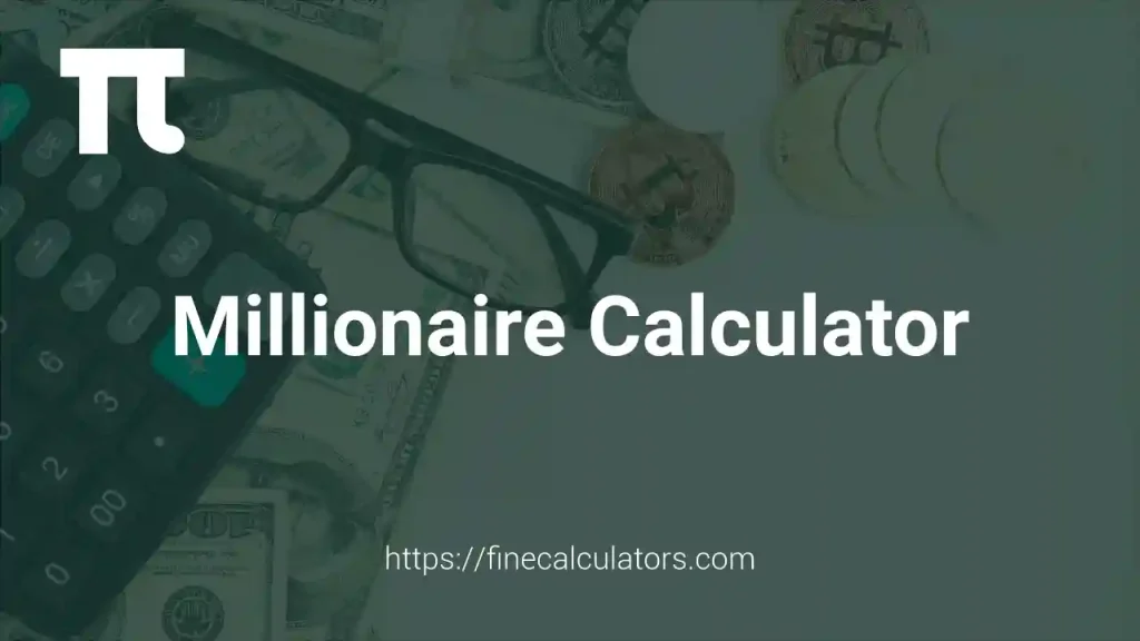 Millionaire Calculator 1 Millionaire Calculator