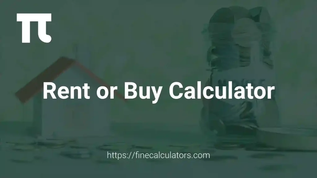 Rent or Buy Calculator
