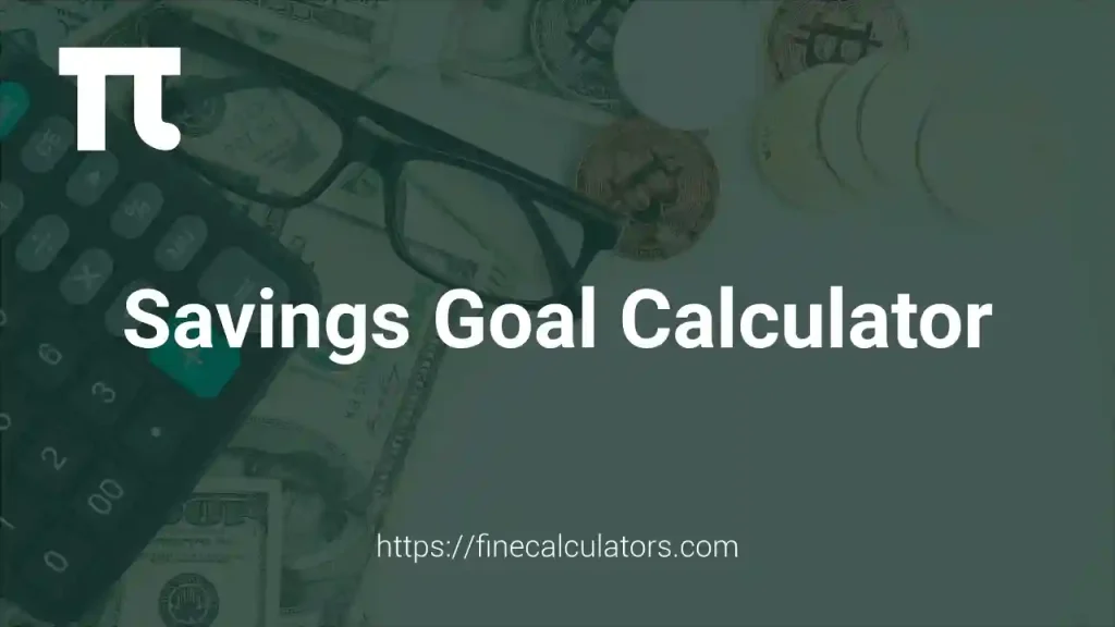 Savings Goal Calculator