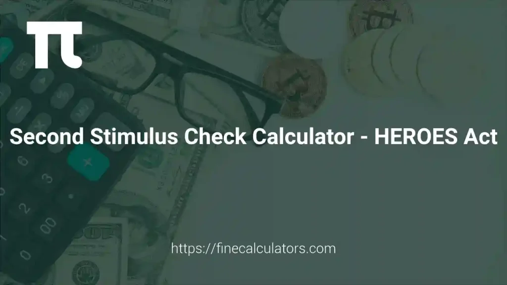Second Stimulus Check Calculator - HEROES Act