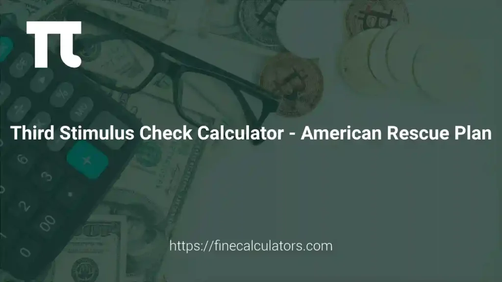 Third Stimulus Check Calculator - American Rescue Plan
