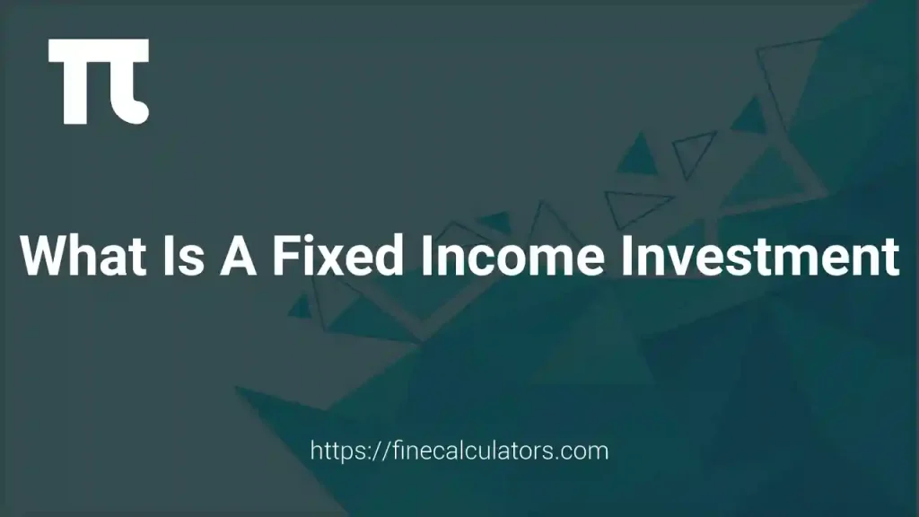 What Is a Fixed Income Investment