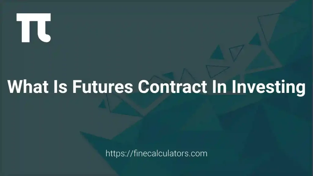 What Is a Futures Contract in Investing?