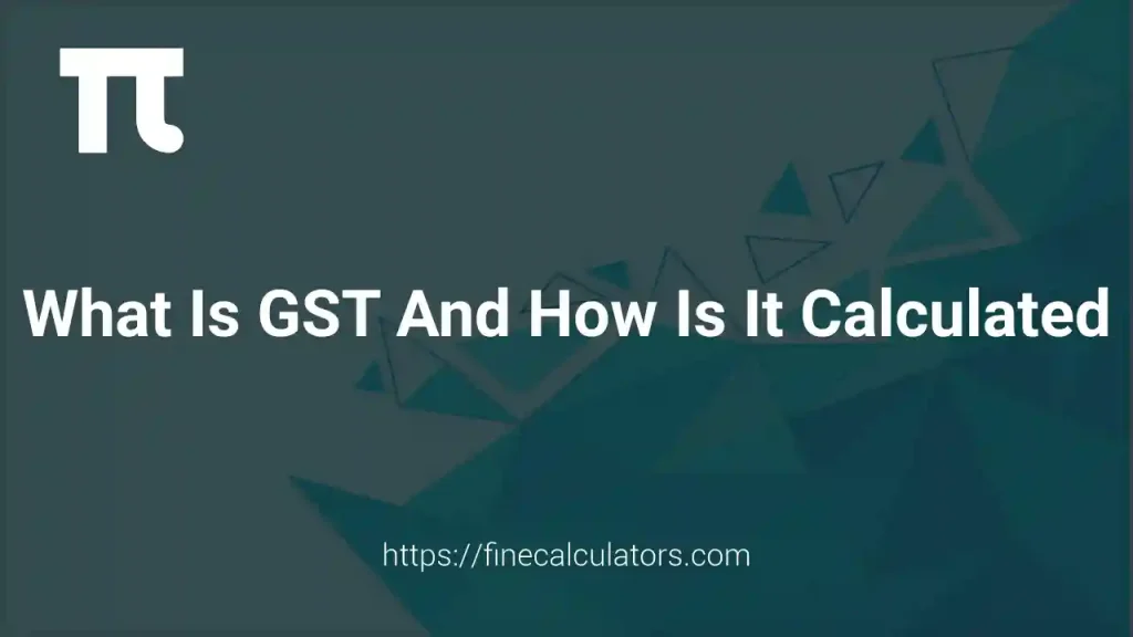 What Is GST and How It Is Calculated