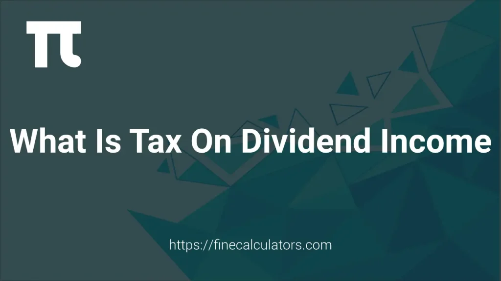 What Is Tax on Dividend Income? A Complete Guide for Investors 1 What Is Tax on Dividend Income